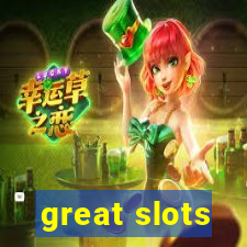 great slots